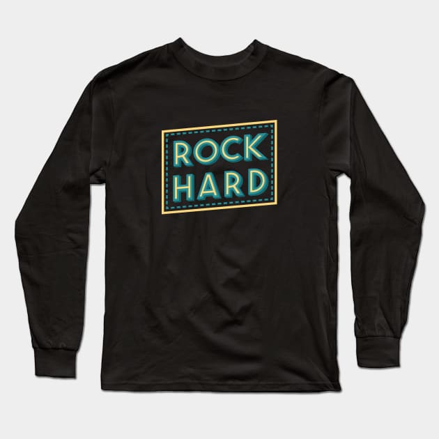 Rock Hard Long Sleeve T-Shirt by LR_Collections